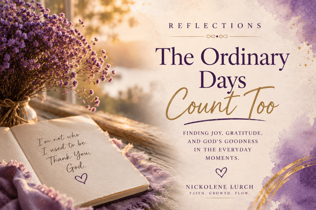 The Ordinary Days Count Too Reflection cover by Nickolene Lurch about gratitude and finding God in everyday moments.