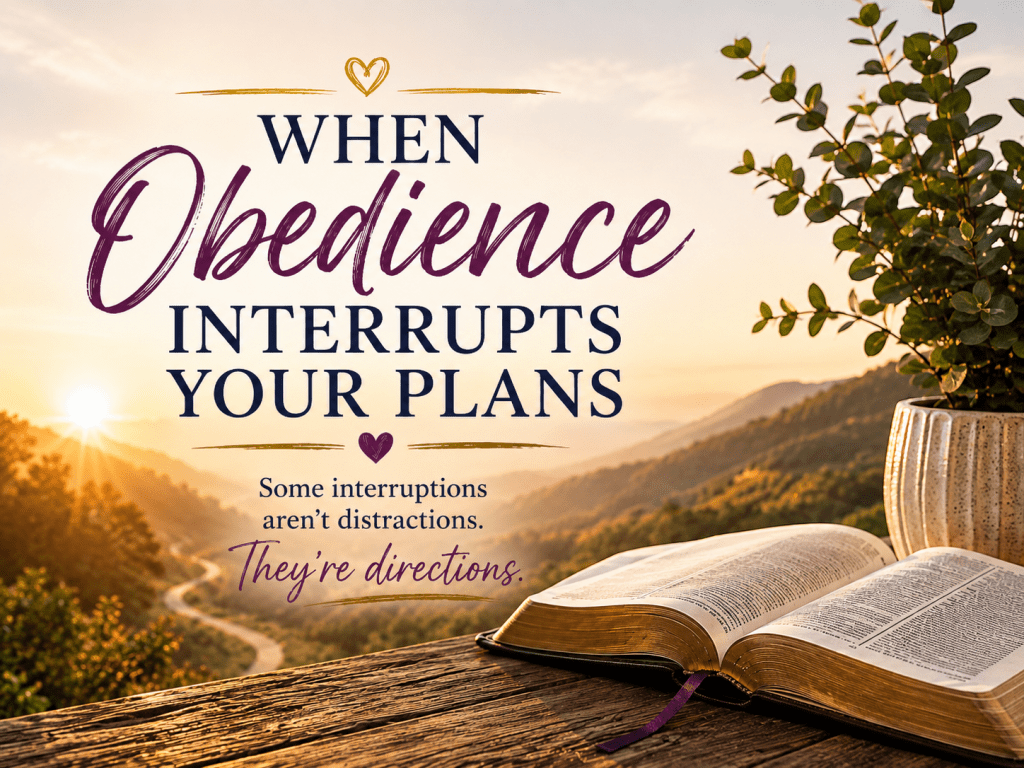Blog cover for When Life Interrupts Your Plans, a Christian reflection on trusting God when plans change