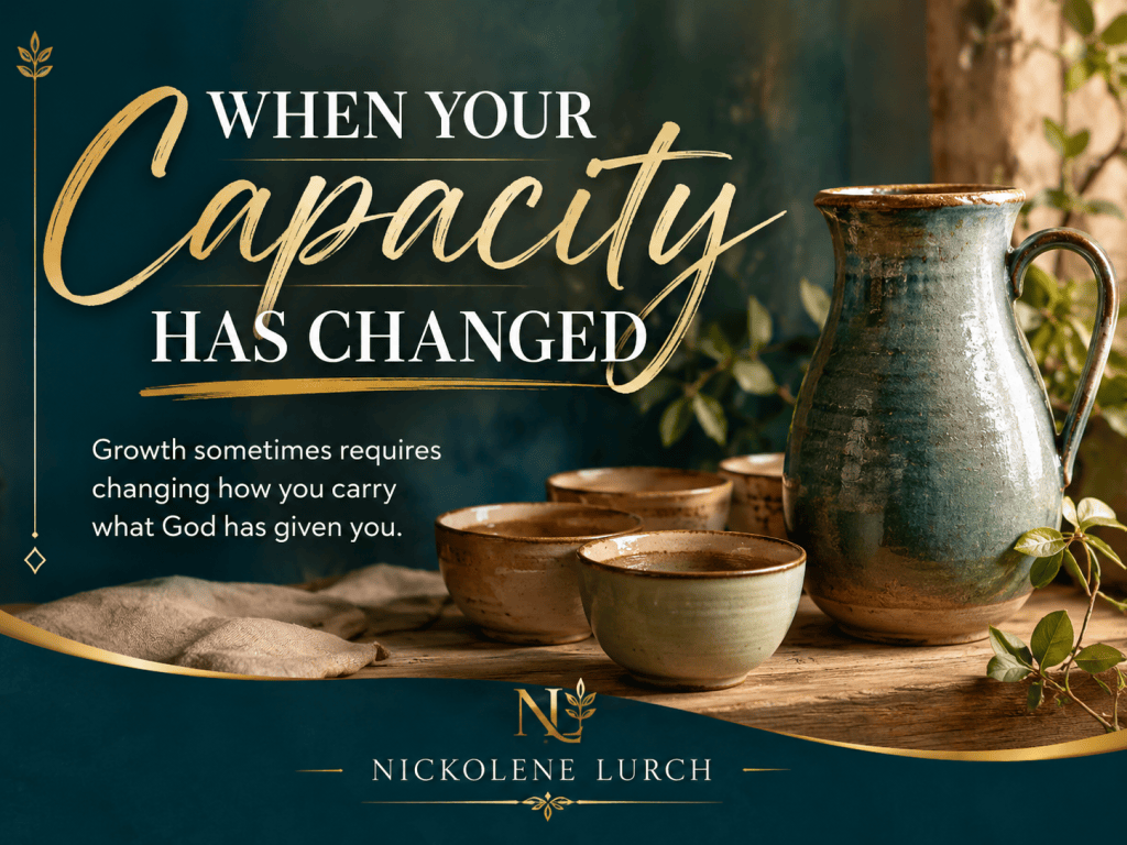 Blog cover for “When Your Capacity Has Changed” by Nickolene Lurch, featuring vessels symbolizing capacity, wise stewardship, and sharing responsibility.